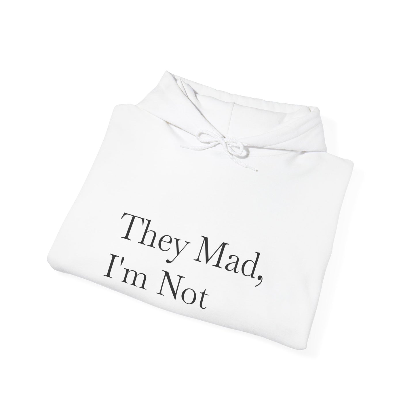 Funny Unisex Hoodie - 'They Mad, I'm Not'
